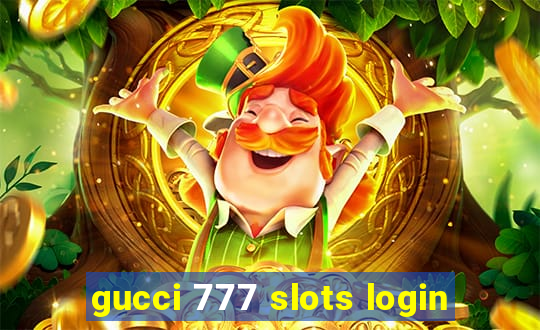 gucci 777 slots login